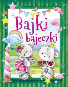 Bajki bajeczki - Praca zbiorowa, Stefaniakowie Anna i Lech (ilustr.)