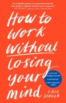 How to Work Without Losing Your Mind Cate Sevilla