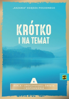 Krótko i na temat Rok A - uroczystości, święta i wspomnienia - Ks. Pogodny
