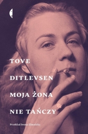 Moja żona nie tańczy - Tove Ditlevsen