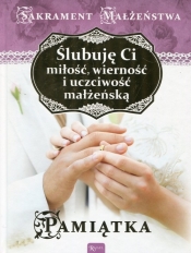 Ślubuję Ci miłość wierność i uczciwość małżeńską Sakrament małżeństwa - Wojciech Jaroń