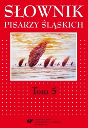 Słownik pisarzy śląskich T.5 - Jacek Lyszczyna, Dariusz Rott