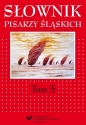 Słownik pisarzy śląskich T.5 - Jacek Lyszczyna, Dariusz Rott