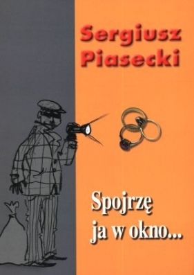 Spojrzę ja w okno - Piasecki Sergiusz<br />