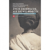 Życie zmienia się, ale się nie kończy - Ewa Chalimoniuk, Krzysztof Popławski, Elżbieta Sobkowiak