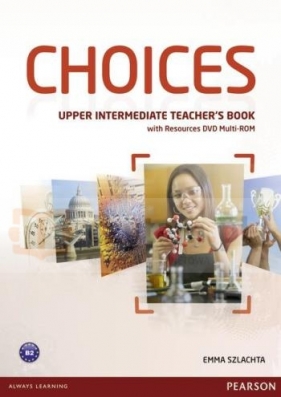 Choices Upper Intermediate Teacher's Book with DVD-Rom - Emma Szlachta