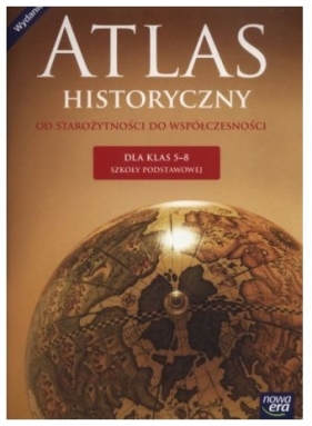 Atlas historyczny dla klas 5–8. Atlas do historii dla szkoły podstawowej - Szkoła podstawowa 4-8. Reforma 2017 - praca zbiorowa