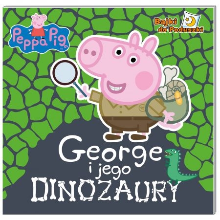 Peppa Pig. Bajki do poduszki. George i jego dinozaury