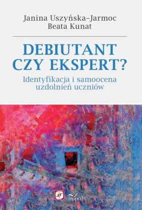 Debiutant czy ekspert? - Janina Uszyńska-Jarmoc, Beata Kunat