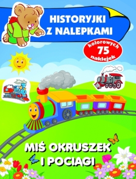 Miś Okruszek i pociągi. Historyjki z nalepkami - Anna Wiśniewska