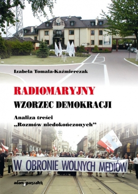 Radiomaryjny wzorzec demokracji - Tomala-Kaźmierczak Izabela