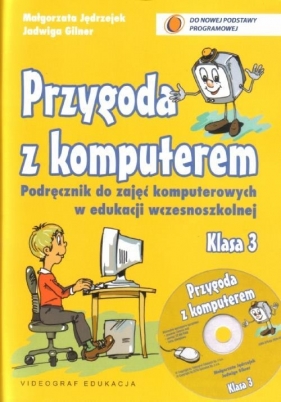 Przygoda z komputerem 3 podr CD GR. 2011 VIDEOGRAF - Małgorzata Jędrzejek, Jadwiga Gilner
