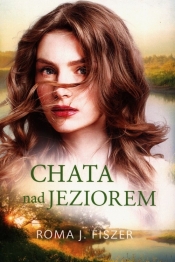 Chata nad jeziorem - Roma J. Fiszer