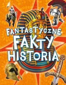 Fantastyczne fakty. Historia - Opracowanie zbiorowe