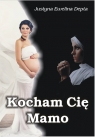 Kocham Cię Mamo Depta Justyna Ewelina