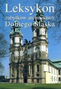 Leksykon zabytków architektury Dolnego Śląska