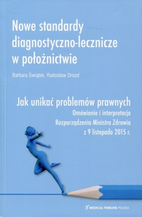 Nowe standardy diagnostyczno-lecznicze w położnictwie - Barbara Świątek, Radosław Drozd