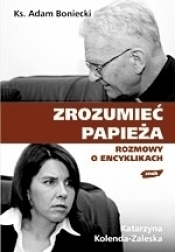 Zrozumieć papieża. Rozmowy o Janie Pawle II - Adam Boniecki