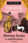 Poradnik prawdziwej damy. Rodzinna fortuna a morderstwo Dianne Freeman