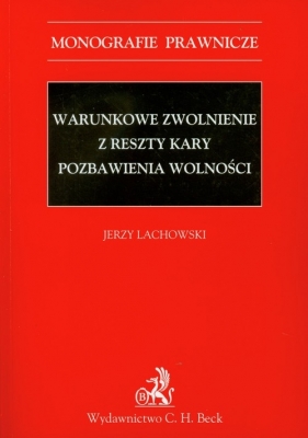 Warunkowe zwolnienie z reszty kary pozbawienia wolności - Lachowski Jerzy