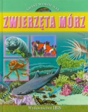 Świat wokół nas Zwierzęta mórz - Julia Bruce