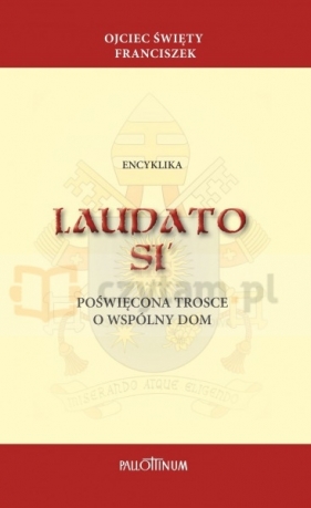 Encyklika Laudato Si` (Pallottinum) - Papież Franciszek