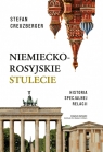  Niemiecko-rosyjskie stulecie. Historia specjalnej relacji