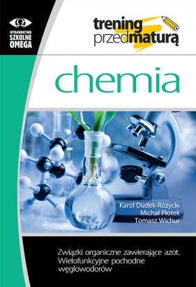 Chemia Trening Związki organiczne zawierające azot Wielofunkcyjne pochodne węglowodorów - Michał Płotek, Tomasz Wichur, Karol Dudek-Różycki