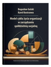 Model cyklu życia organizacji w zarządzaniu spółdzielnią socjalną - Gulski Bogusław, Kostrzewa Karol
