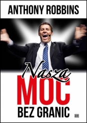 Nasza moc bez granic - Anthony Robbins