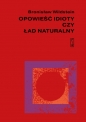 Opowieść idioty czy ład naturalny - Bronisław Wildstein