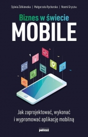 Biznes w świecie mobile - Żółkiewska Sylwia, Rycharska Małgorzata, Gryczko Noemi