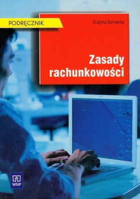 Zasady rachunkowości Podręcznik - Borowska Grażyna