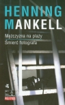 Mężczyzna na plaży Śmierć fotografa Zima z kryminałem tom 2 Mankell Henning