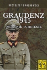 Graudenz 1945 Ostatnie tchnienie Drozdowski Krzysztof