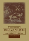 Oblicza nicości Z dziejów nihilizmu europejskiego w XIX wieku Wasiewicz Jan