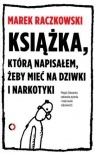 Książka którą napisałem żeby mieć na dziwki i narkotyki Raczkowski Marek, Żakowska Magdalena