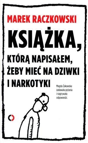 Książka którą napisałem żeby mieć na dziwki i narkotyki