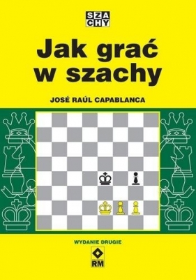 Jak grać w szachy w.2 - Jose Raul Capablanca