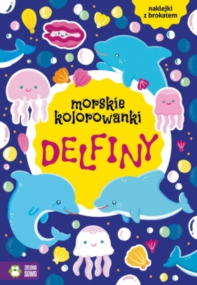 Morskie kolorowanki. Delfiny - Opracowanie zbiorowe