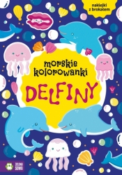 Morskie kolorowanki. Delfiny - Opracowanie zbiorowe