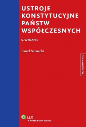 Ustroje konstytucyjne państw współczesnych - Sarnecki Paweł