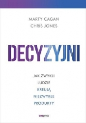 Decyzyjni - Chris Jones, Marty Cagan