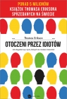 Otoczeni przez idiotów. Jak dogadać się z tymi, których nie możesz Thomas Erikson