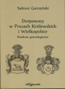 Dorpowscy w Prusach Królewskich i Wielkopolsce Studium genealogiczne Garczyński Tadeusz