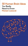 50 Human Brain Ideas You Really Need to Know wer. angielska Moheb Costandi
