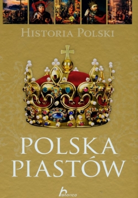 Historia Polski Polska Piastów - Paweł Henski