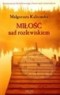 Miłość nad rozlewiskiem - Kalicińska Małgorzata