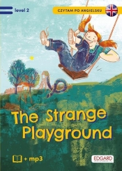 Czytam po angielsku The Strange Playground / Tajemniczy plac zabaw - Olga Akman, Bulent Akman