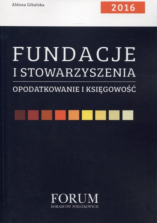 Fundacje i stowarzyszenia Opodatkowanie i księgowość 2016